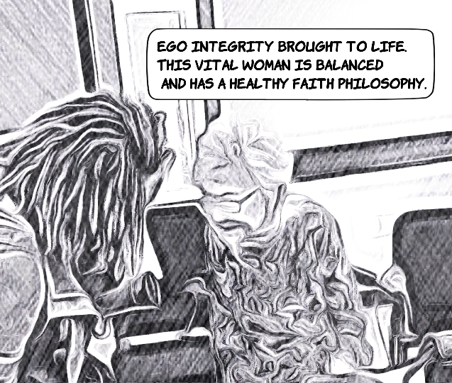 Ego integrity brought to life.  This vital woman is balanced and has a healthy faith philosophy.